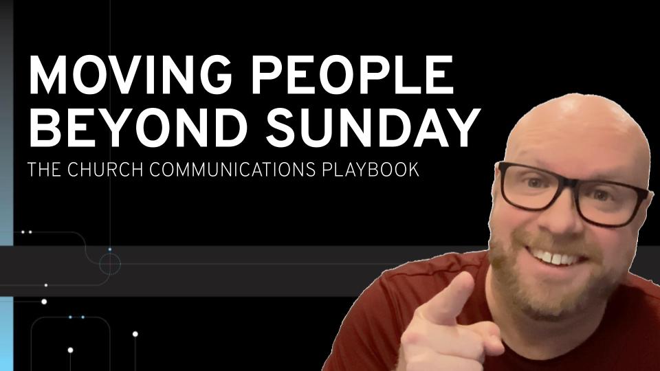 Moving people beyond Sunday - weekly video insight preview